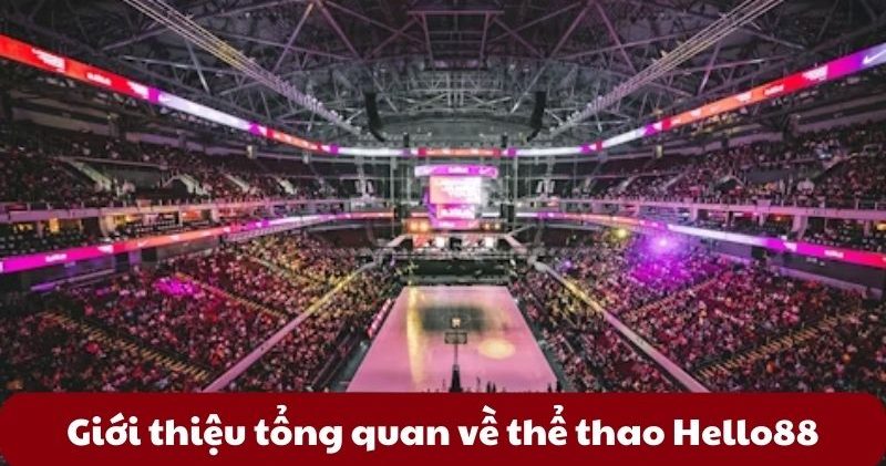 Giới thiệu tổng quan về thể thao Hello88