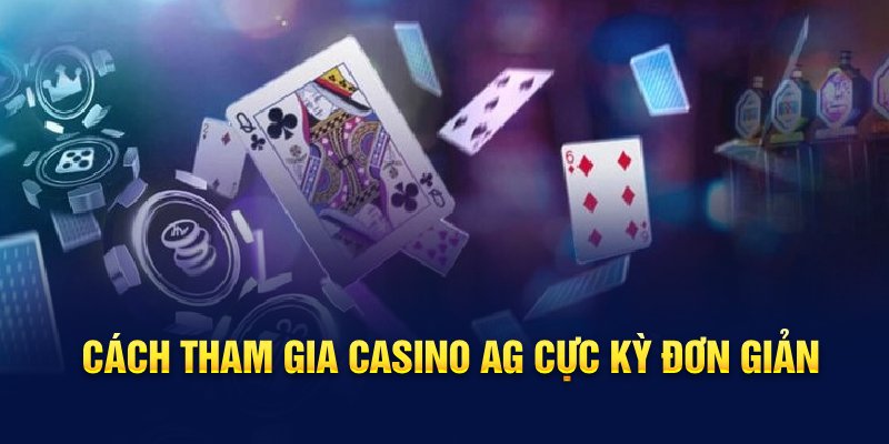 Cách tham gia casino AG cực kỳ đơn giản